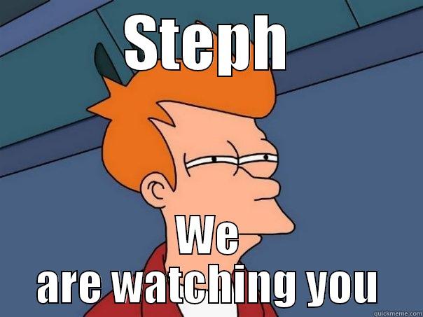 STEPH WE ARE WATCHING YOU Futurama Fry