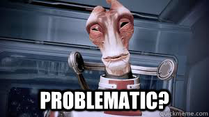  PROBLEMATIC? -  PROBLEMATIC?  Mordin Solus Troll Officer