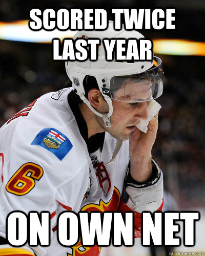 Scored twice last year On own net  