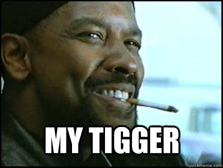  MY TiggER   Mah Nigga Denzel