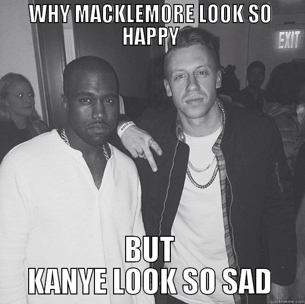 WHY MACKLEMORE LOOK SO HAPPY BUT KANYE LOOK SO SAD Misc