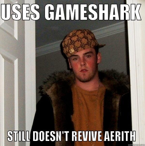 FF FUNNY - USES GAMESHARK  STILL DOESN'T REVIVE AERITH Scumbag Steve