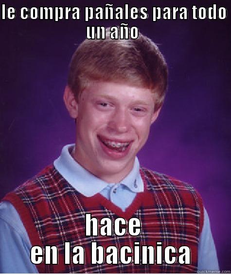 LE COMPRA PAÑALES PARA TODO UN AÑO  HACE EN LA BACINICA  Bad Luck Brian