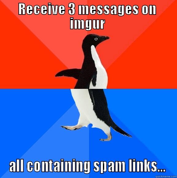 Bad luck penguin? - RECEIVE 3 MESSAGES ON IMGUR ALL CONTAINING SPAM LINKS... Socially Awesome Awkward Penguin