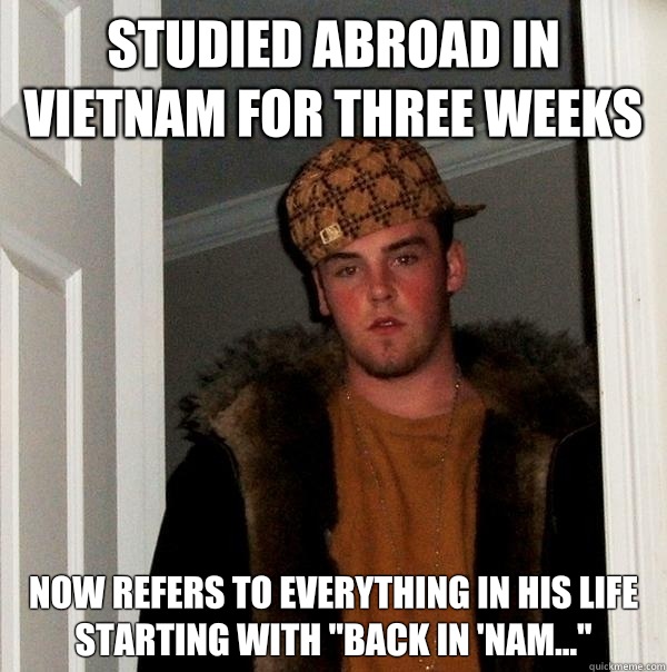 Studied abroad in vietnam for three weeks Now refers to everything in his life starting with 