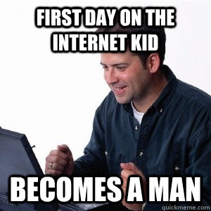 first day on the internet kid becomes a man  Lonely Computer Guy