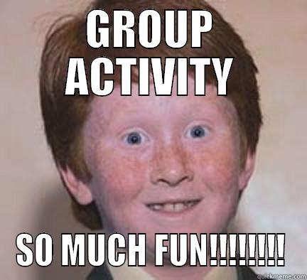 GROUP ACTIVITY SO MUCH FUN!!!!!!!! Over Confident Ginger