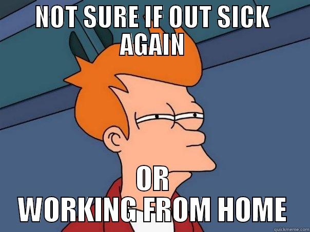 working from home? - NOT SURE IF OUT SICK AGAIN OR WORKING FROM HOME Futurama Fry