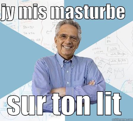 JY MIS MASTURBE   SUR TON LIT Engineering Professor