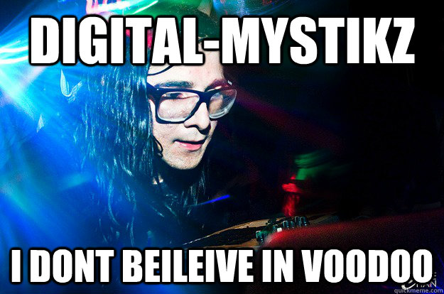 Digital-Mystikz i dont beileive in voodoo  Dubstep Oblivious Skrillex