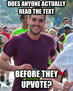 Does anyone actually read the text Before they upvote?  Ridiculously photogenic guy