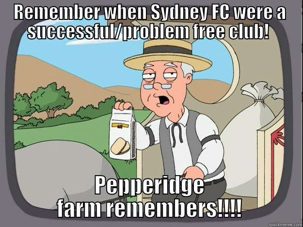 REMEMBER WHEN SYDNEY FC WERE A SUCCESSFUL/PROBLEM FREE CLUB!  PEPPERIDGE FARM REMEMBERS!!!! Pepperidge Farm Remembers