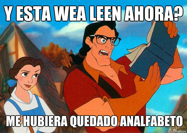 y esTA WEA LEEN AHORA? mE HUBIERA QUEDADO ANALFABETO  Hipster Gaston