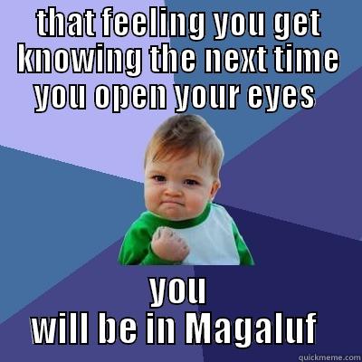 THAT FEELING YOU GET KNOWING THE NEXT TIME YOU OPEN YOUR EYES  YOU WILL BE IN MAGALUF  Success Kid