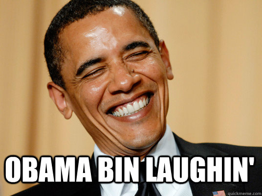 Obama Bin Laughin'  Laughing Obama