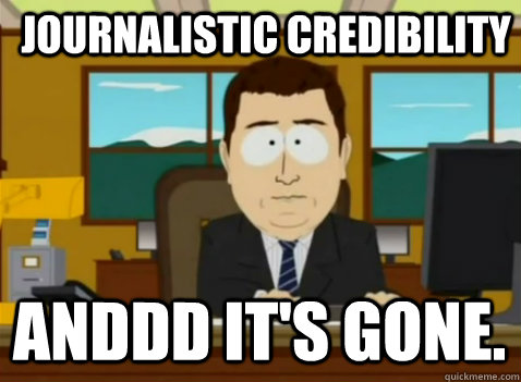 Journalistic credibility anddd it's gone.  South Park Banker