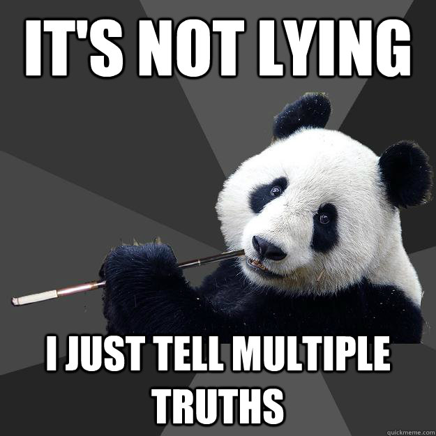 IT'S NOT LYING I JUST TELL MULTIPLE TRUTHS - IT'S NOT LYING I JUST TELL MULTIPLE TRUTHS  Propapanda