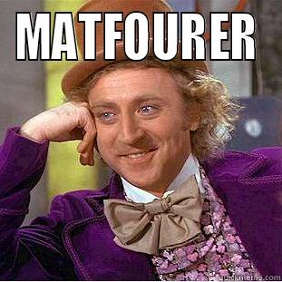 MATFOURER  Condescending Wonka