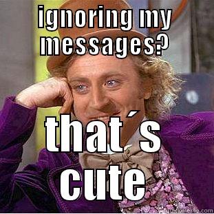 Message Seen - IGNORING MY MESSAGES? THAT´S CUTE Creepy Wonka