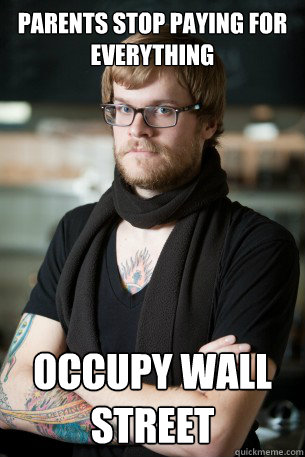 PARENTS STOP PAYING FOR EVERYTHING OCCUPY WALL STREET - PARENTS STOP PAYING FOR EVERYTHING OCCUPY WALL STREET  Hipster Barista