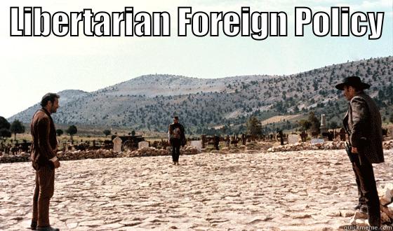  LIBERTARIAN FOREIGN POLICY   Misc