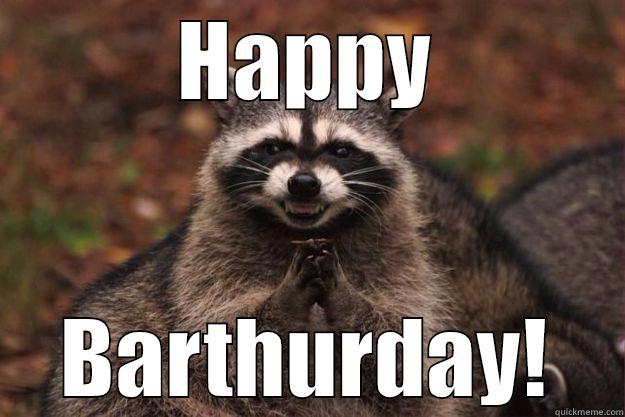 HAPPY BARTHURDAY! Evil Plotting Raccoon