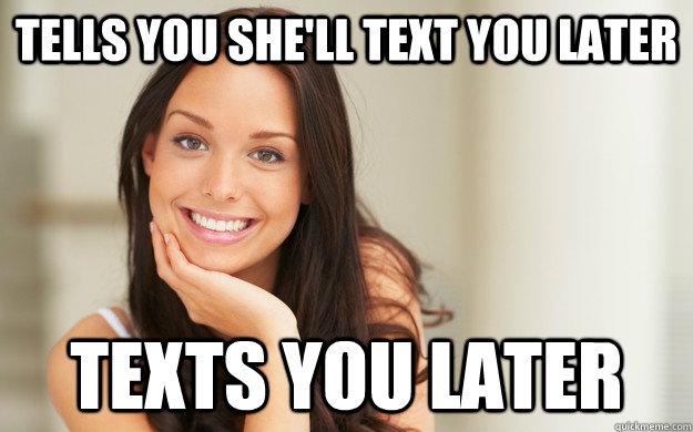 tells-you-she-ll-text-you-later-texts-you-later-good-girl-gina