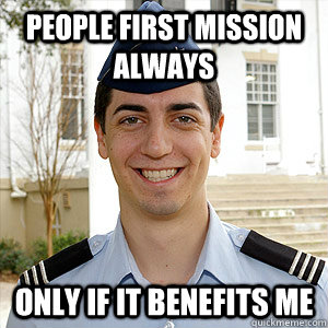 people first mission always only if it benefits me - people first mission always only if it benefits me  AFROTC Memes