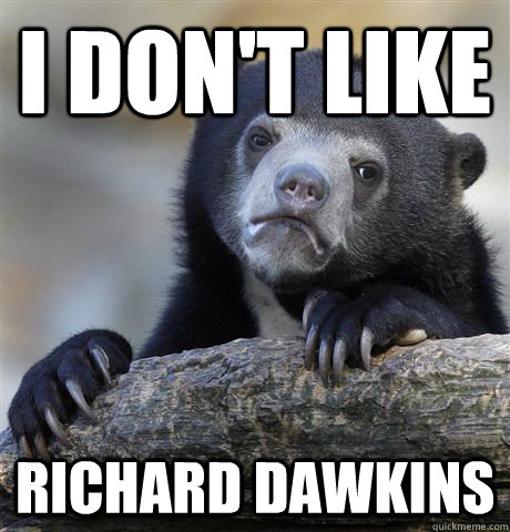 I don't like Richard dawkins  Confession Bear