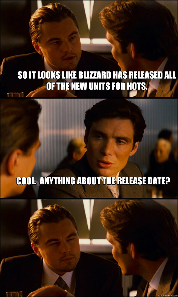 So it looks like Blizzard has released all of the new units for HOTS. Cool.  Anything about the release date?   Inception