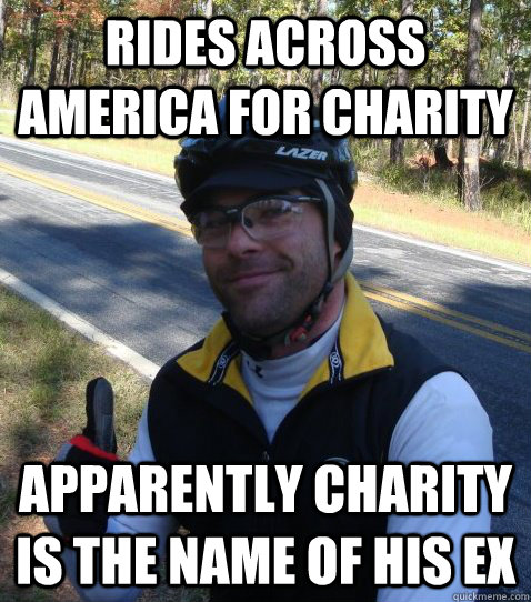 Rides across America for Charity Apparently Charity is the name of his Ex  