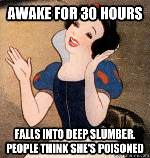 Awake for 30 hours falls into deep slumber. people think she's poisoned  Disney Logic