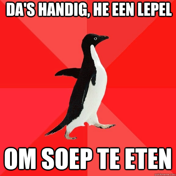 Da's handig, he een lepel om soep te eten  Socially Awesome Penguin