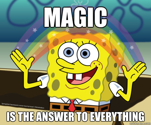 Magic
 Is the answer to everything - Magic
 Is the answer to everything  Spongebob rainbow