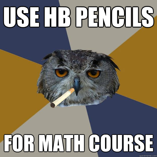 use hb pencils  for math course  - use hb pencils  for math course   Art Student Owl