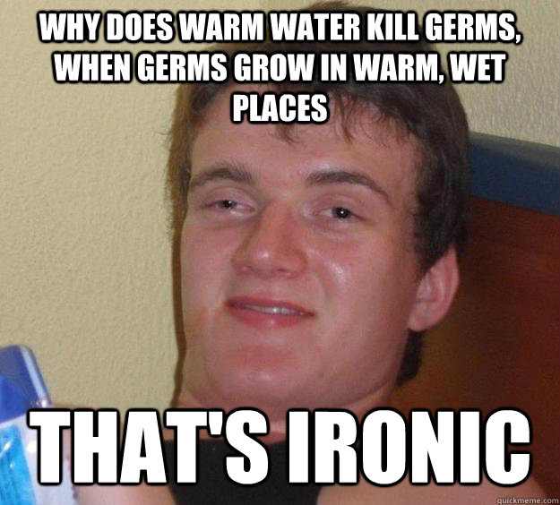 Why does warm water kill germs, when germs grow in warm, wet places