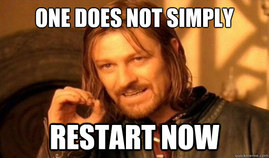 One Does Not Simply Restart Now - One Does Not Simply Restart Now  Boromir