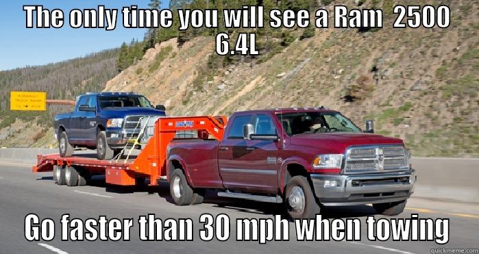 Ram 6.4L - THE ONLY TIME YOU WILL SEE A RAM  2500 6.4L GO FASTER THAN 30 MPH WHEN TOWING Misc