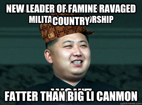 New Leader of Famine Ravaged Country Fatter than Big Li Canmon  Scumbag Kim Jong Un