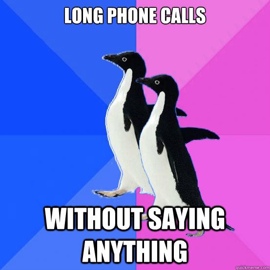 Long phone calls without saying anything - Long phone calls without saying anything  Socially Awkward Couple