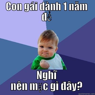 CON GÁI DÀNH 1 NĂM ĐỂ NGHĨ NÊN MẶC GÌ ĐÂY? Success Kid