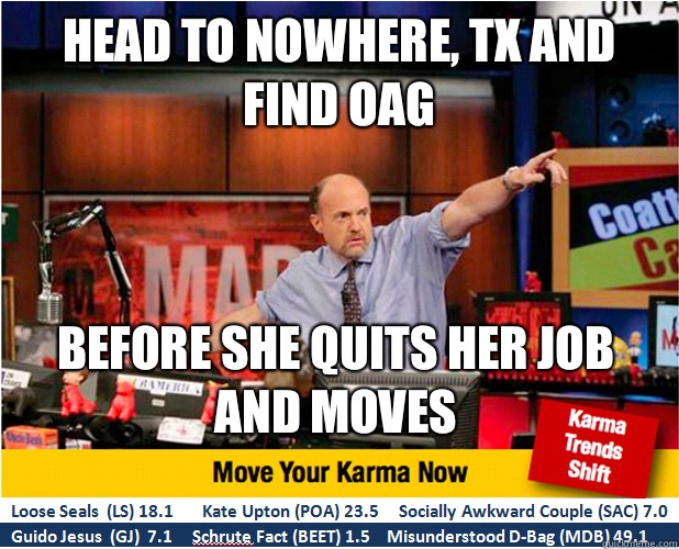 Head to Nowhere, TX and find OAG Before she quits her job and moves  Jim Kramer with updated ticker