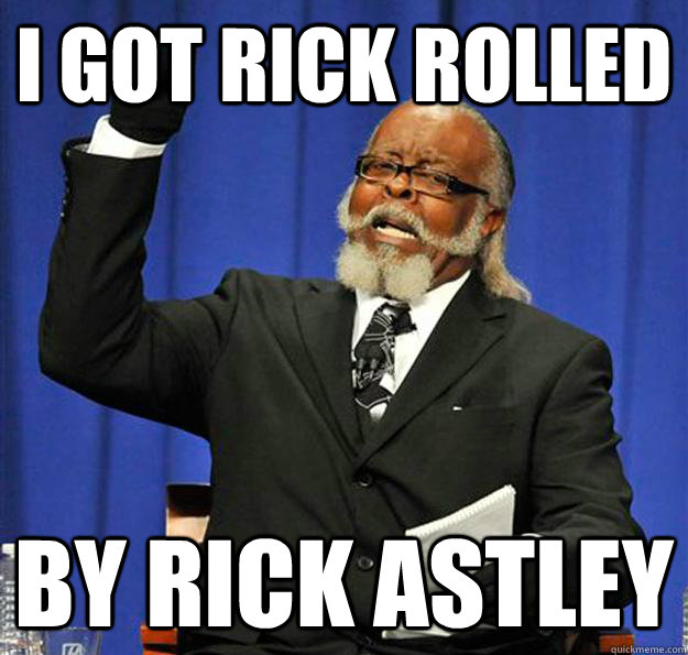 I got rick rolled By Rick Astley - I got rick rolled By Rick Astley  Jimmy McMillan