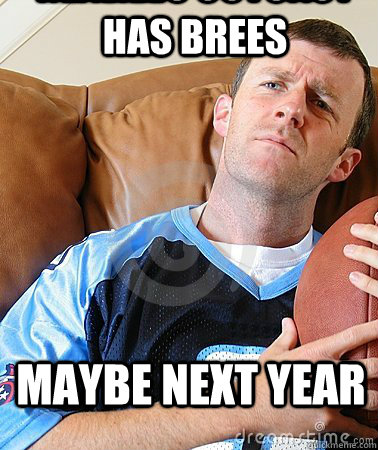 maybe next year Realizes Outcast has brees  Fantasy Football Guy