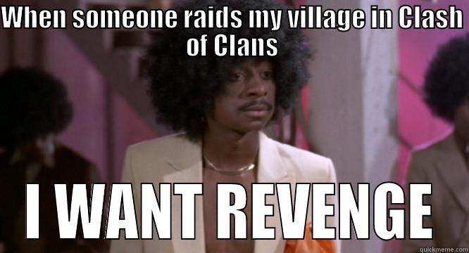 WHEN SOMEONE RAIDS MY VILLAGE IN CLASH OF CLANS I WANT REVENGE Misc