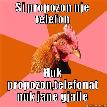 Anti-Joke chicken - SI PROPOZON NJE TELEFON NUK PROPOZON,TELEFONAT NUK JANE GJALLE Anti-Joke Chicken