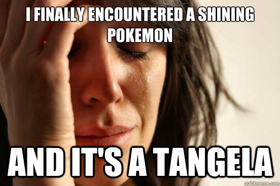 I finally encountered a shining pokemon And it's a tangela  First World Problems