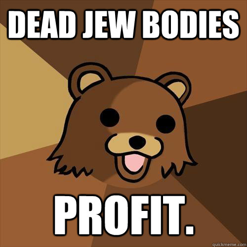 DEAD JEW BODIES Profit.   Pedobear