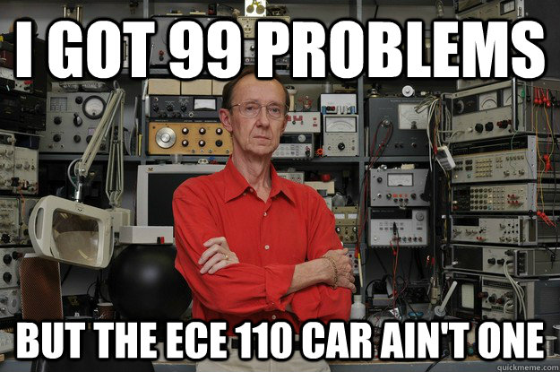 I got 99 problems but the ece 110 car ain't one - I got 99 problems but the ece 110 car ain't one  neat nerd ned