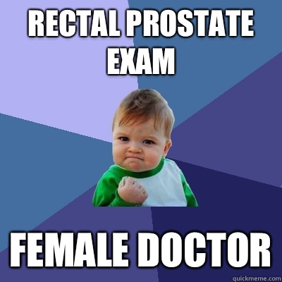 Rectal prostate exam Female doctor - Rectal prostate exam Female doctor  Success Kid